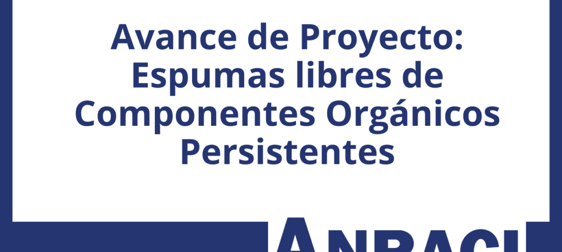 Avance de Proyecto Espumas libres de Componentes Orgánicos Persistentes