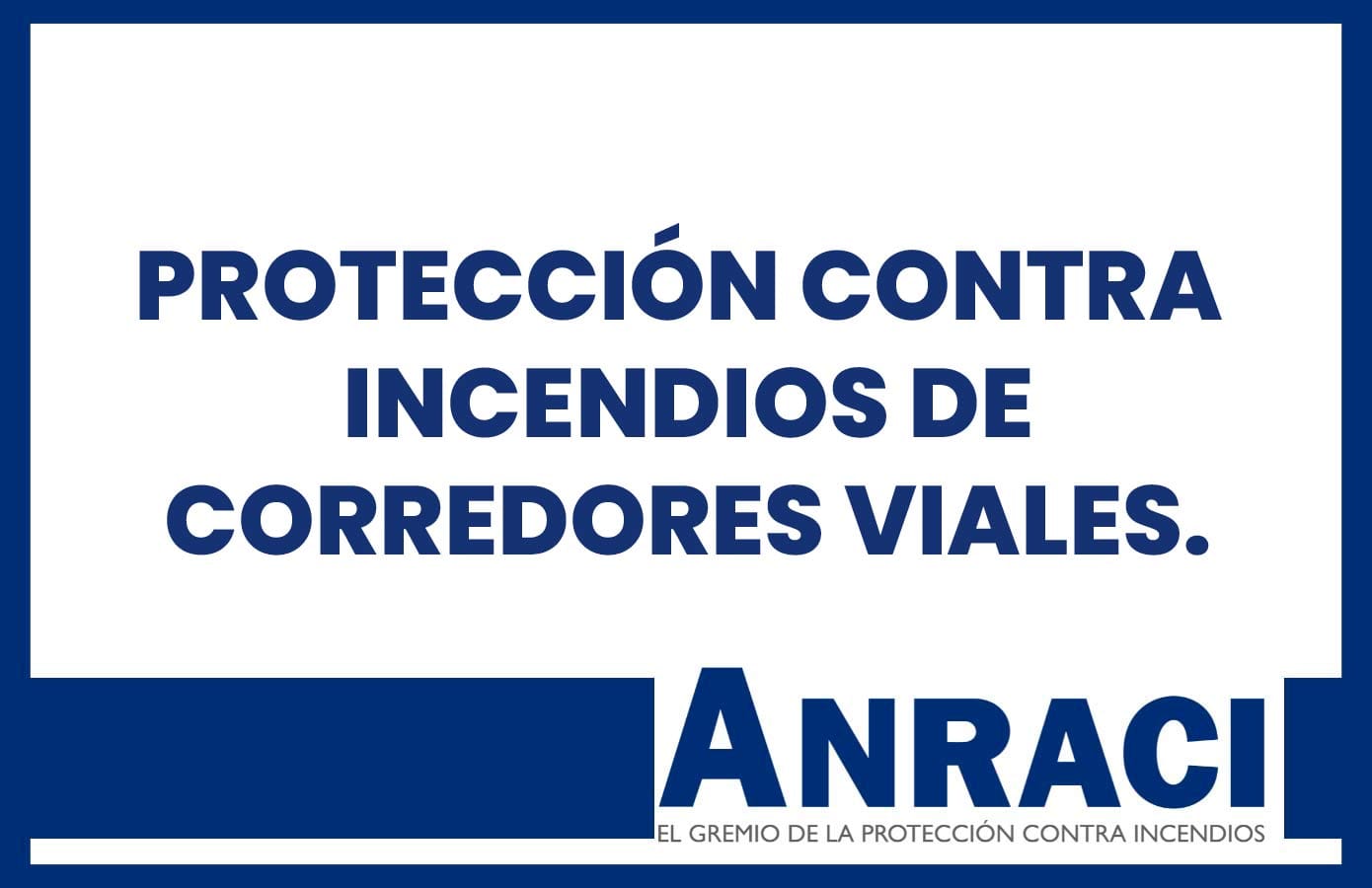Elementos clave para ser considerados
en la Protección Contra Incendios de
Corredores Viales.
