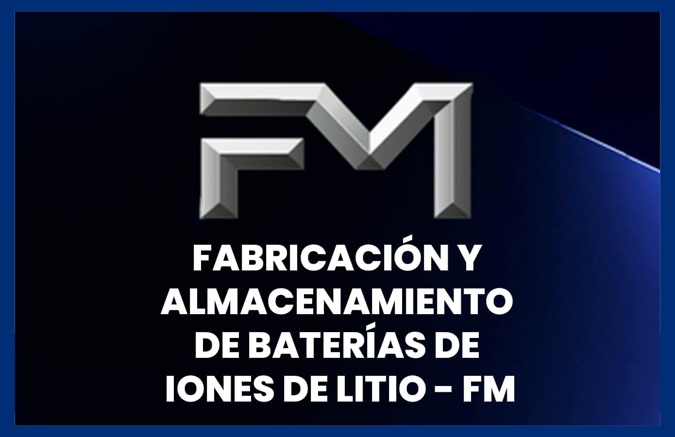 Fabricación y Almacenamiento De Baterías De Iones De Litio - FM