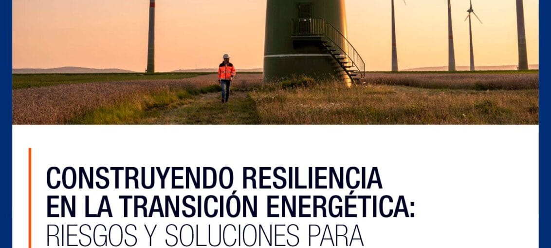 Construyendo Resiliencia en la Transición Energética: Riesgos y Soluciones para Infraestructuras Renovables