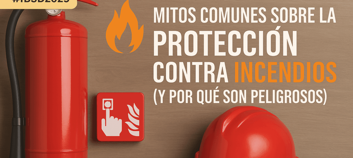 Mitos comunes sobre la protección contra incendios (y por qué son peligrosos)