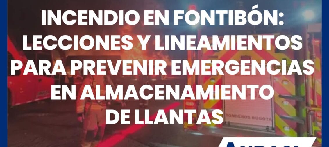 Incendio en Fontibón: lecciones y lineamientos para prevenir emergencias en almacenamiento de llantas
