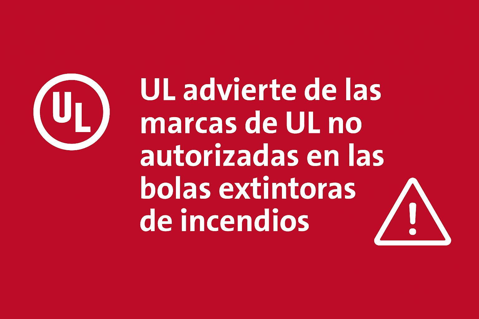 UL alerta sobre el uso ilegal de sus marcas: ¡riesgo crítico para la seguridad!