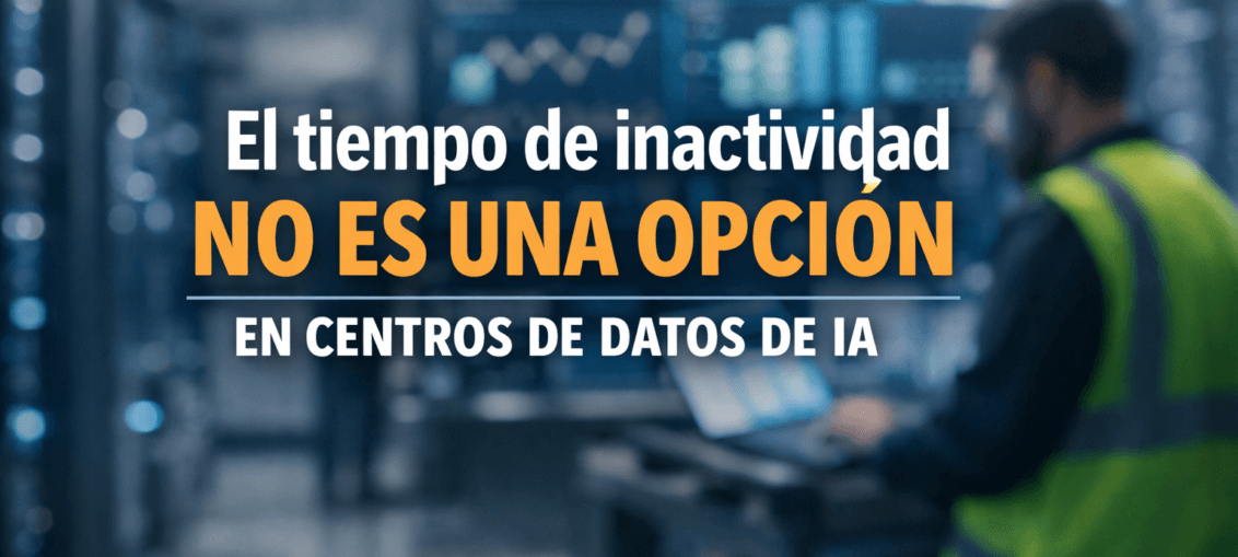 El tiempo de inactividad no es una opción en centros de datos de IA