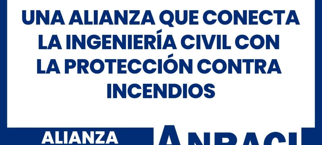 ANRACI y AICUN: una alianza que conecta la ingeniería civil con la protección contra incendios