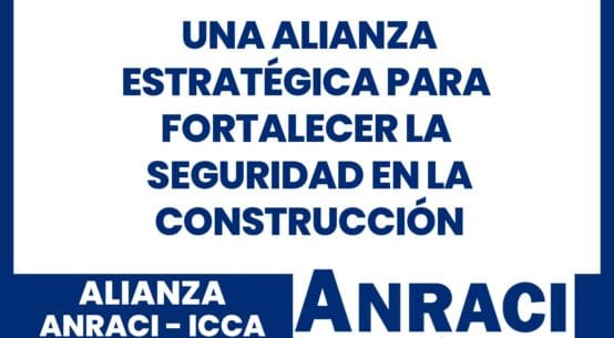 ANRACI e ICCA: una alianza estratégica para fortalecer la seguridad en la construcción