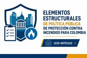 Elementos Estructurales de Política Publica de Protección Contra Incendios para Colombia