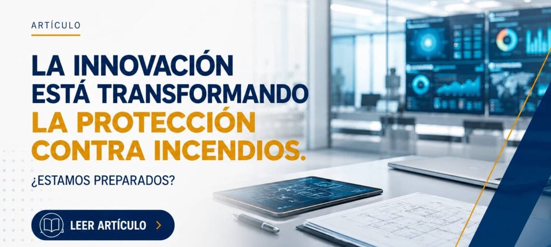 La innovación está transformando la Protección Contra Incendios