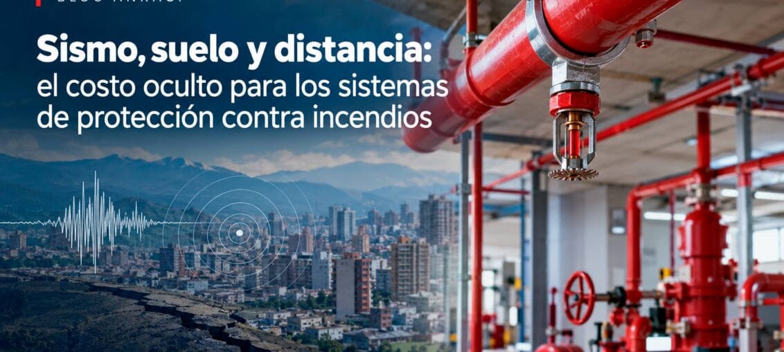 Sismo, suelo y distancia: el costo oculto para los sistemas de protección contra incendios