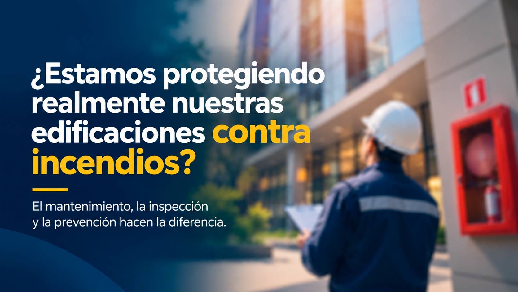 ¿Estamos protegiendo realmente nuestras edificaciones contra incendios?